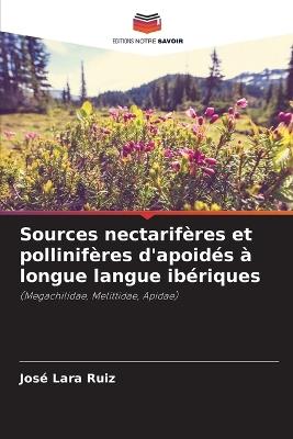 Sources nectarifères et pollinifères d'apoidés à longue langue ibériques - José Lara Ruiz - cover