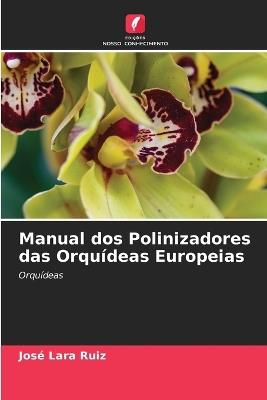 Manual dos Polinizadores das Orquídeas Europeias - José Lara Ruiz - cover