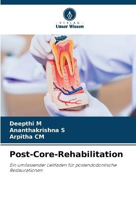 Post-Core-Rehabilitation - Deepthi M,Ananthakrishna S,Arpitha CM - cover