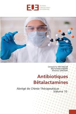 Antibiotiques Bêtalactamines - Derouicha Matmour,Mohamed Kadari,Mounia Sakouhi - cover