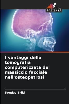 I vantaggi della tomografia computerizzata del massiccio facciale nell'osteopetrosi - Sondes Briki - cover