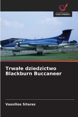Trwale dziedzictwo Blackburn Buccaneer - Vassilios Sitaras - cover