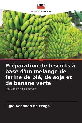 Préparation de biscuits à base d'un mélange de farine de blé, de soja et de banane verte - Ligia Kochhan de Fraga - cover