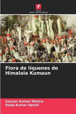 Flora de líquenes do Himalaia Kumaun - Gaurav Kumar Mishra,Dalip Kumar Upreti - cover