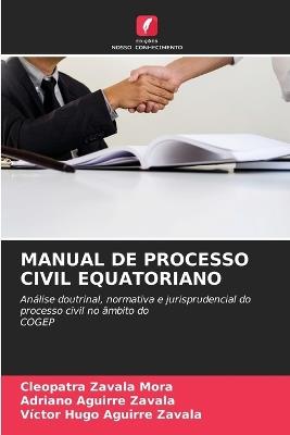 Manual de Processo Civil Equatoriano - Cleopatra Zavala Mora,Adriano Aguirre Zavala,Victor Hugo Aguirre Zavala - cover