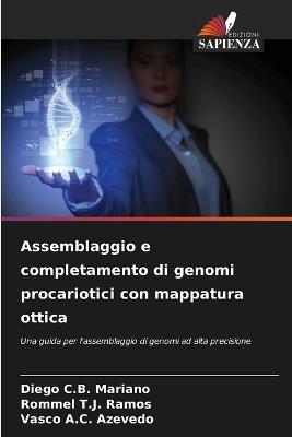 Assemblaggio e completamento di genomi procariotici con mappatura ottica - Diego C B Mariano,Rommel T J Ramos,Vasco A C Azevedo - cover