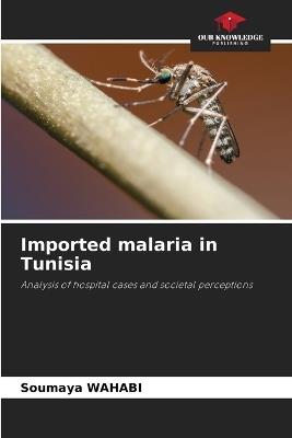 Imported malaria in Tunisia - Soumaya Wahabi - cover