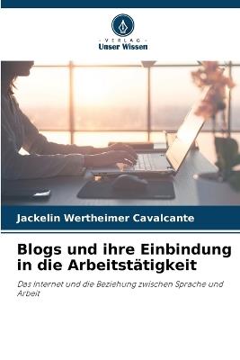 Blogs und ihre Einbindung in die Arbeitstätigkeit - Jackelin Wertheimer Cavalcante - cover
