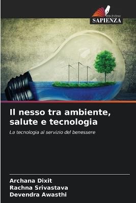 Il nesso tra ambiente, salute e tecnologia - Archana Dixit,Rachna Srivastava,Devendra Awasthi - cover