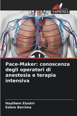 Pace-Maker: conoscenza degli operatori di anestesia e terapia intensiva - Haythem Elaskri,Eslem Berrima - cover