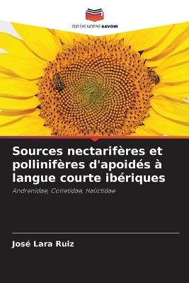 Sources nectarifères et pollinifères d'apoidés à langue courte ibériques - José Lara Ruiz - cover
