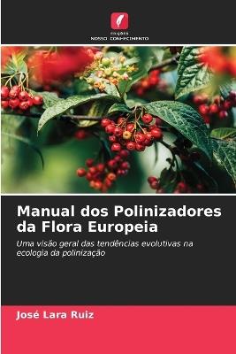 Manual dos Polinizadores da Flora Europeia - José Lara Ruiz - cover