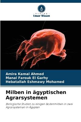Milben in ägyptischen Agrarsystemen - Amira Kamal Ahmed,Manal Farouk El Garhy,Hebatallah Eshmawy Mohamed - cover