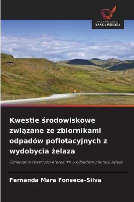 Kwestie środowiskowe związane ze zbiornikami odpadów poflotacyjnych z wydobycia żelaza - Fernanda Mara Fonseca-Silva - cover