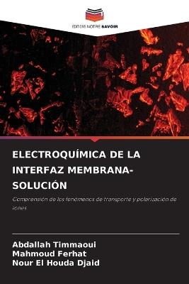 Electroquímica de la Interfaz Membrana-Solución - Abdallah Timmaoui,Mahmoud Ferhat,Nour El Houda Djaid - cover