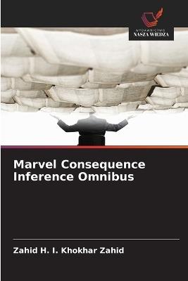 Marvel Consequence Inference Omnibus - Zahid H I Khokhar Zahid - cover