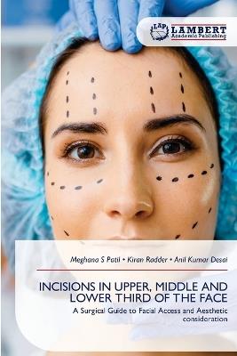 Incisions in Upper, Middle and Lower Third of the Face - Meghana S Patil,Kiran Radder,Anil Kumar Desai - cover