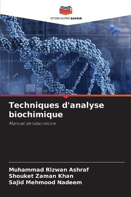 Techniques d'analyse biochimique - Muhammad Rizwan Ashraf,Shouket Zaman Khan,Sajid Mehmood Nadeem - cover