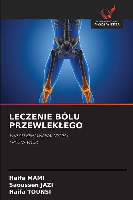 Leczenie Bólu Przewleklego - Haifa Mami,Saoussen Jazi,Haifa Tounsi - cover