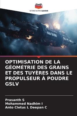 Optimisation de la Géométrie Des Grains Et Des Tuyères Dans Le Propulseur À Poudre Gslv - Prasanth S,Mohammed Nadhim I,Anto Cletus L Deepan C - cover