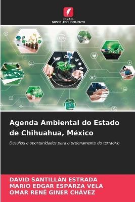 Agenda Ambiental do Estado de Chihuahua, México - David Santillan Estrada,Mario Edgar Esparza Vela,Omar Rene Giner Chávez - cover