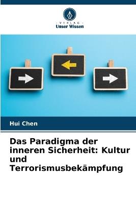 Das Paradigma der inneren Sicherheit: Kultur und Terrorismusbekämpfung - Hui Chen - cover