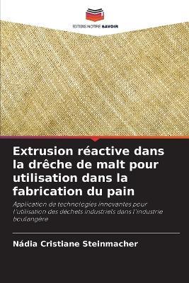 Extrusion réactive dans la drêche de malt pour utilisation dans la fabrication du pain - Nádia Cristiane Steinmacher - cover
