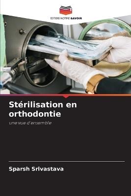 Stérilisation en orthodontie - Sparsh Srivastava - cover