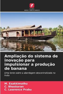 Ampliação do sistema de inovação para impulsionar a produção de banana - M Esakkimuthu,C Bhaskaran,C Lawrence Prabu - cover