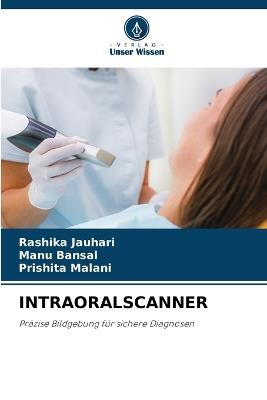 Intraoralscanner - Rashika Jauhari,Manu Bansal,Prishita Malani - cover