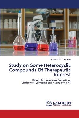 Study on Some Heterocyclic Compounds Of Therapeutic Interest - Ramesh K Kanpariya - cover
