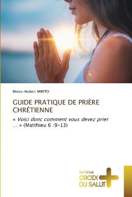 Guide Pratique de Prière Chrétienne - Moïse-Hubert Mbeto - cover