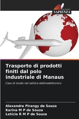Trasporto di prodotti finiti dal polo industriale di Manaus - Alexandre Pirangy de Souza,Karina M P de Souza,Letícia R M P de Souza - cover