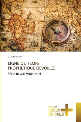 Ligne de Temps Prophetique Devoilee - Grace Fortune - cover
