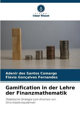 Gamification in der Lehre der Finanzmathematik - Adenir Dos Santos Camargo,Flávia Gonçalves Fernandes - cover