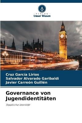 Governance von Jugendidentitäten - Cruz García Lirios,Salvador Alvarado Garibaldi,Javier Carreón Guillén - cover