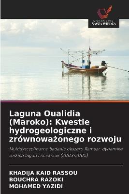 Laguna Oualidia (Maroko): Kwestie hydrogeologiczne i zrównoważonego rozwoju - Khadija Kaid Rassou,Bouchra Razoki,Mohamed Yazidi - cover
