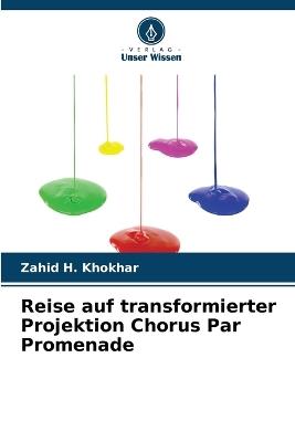 Reise auf transformierter Projektion Chorus Par Promenade - Zahid H Khokhar - cover