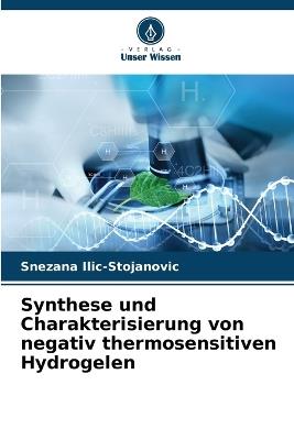 Synthese und Charakterisierung von negativ thermosensitiven Hydrogelen - Snezana ILIC-Stojanovic - cover
