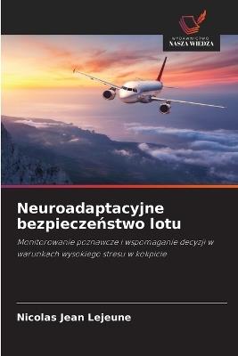 Neuroadaptacyjne bezpieczeństwo lotu - Nicolas Jean LeJeune - cover