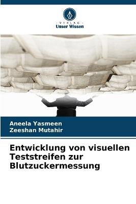 Entwicklung von visuellen Teststreifen zur Blutzuckermessung - Aneela Yasmeen,Zeeshan Mutahir - cover