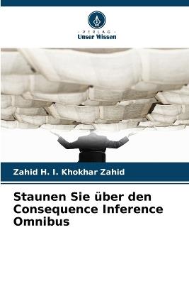 Staunen Sie über den Consequence Inference Omnibus - Zahid H I Khokhar Zahid - cover