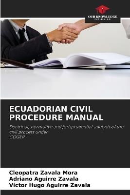 Ecuadorian Civil Procedure Manual - Cleopatra Zavala Mora,Adriano Aguirre Zavala,Victor Hugo Aguirre Zavala - cover