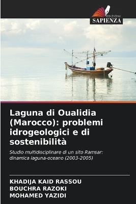 Laguna di Oualidia (Marocco): problemi idrogeologici e di sostenibilità - Khadija Kaid Rassou,Bouchra Razoki,Mohamed Yazidi - cover