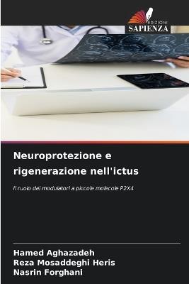 Neuroprotezione e rigenerazione nell'ictus - Hamed Aghazadeh,Reza Mosaddeghi Heris,Nasrin Forghani - cover