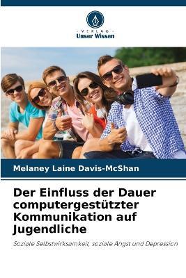Der Einfluss der Dauer computergestützter Kommunikation auf Jugendliche - Melaney Laine Davis-McShan - cover