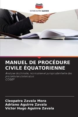 Manuel de Procédure Civile Équatorienne - Cleopatra Zavala Mora,Adriano Aguirre Zavala,Victor Hugo Aguirre Zavala - cover