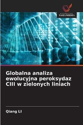 Globalna analiza ewolucyjna peroksydaz CIII w zielonych liniach - Qiang Li - cover