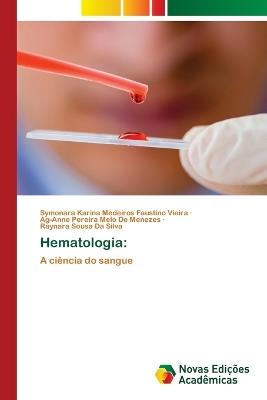 Hematologia - Symonara Ka Medeiros Faustino Vieira,Ag-Anne Pereira Melo de Menezes,Raynara Sousa Da Silva - cover