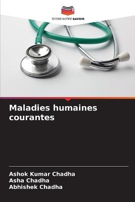 Maladies humaines courantes - Ashok Kumar Chadha,Asha Chadha,Abhishek Chadha - cover